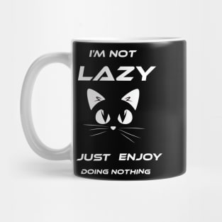 Funny cat i'm not lazy i just doing nothing amazing quotes Mug